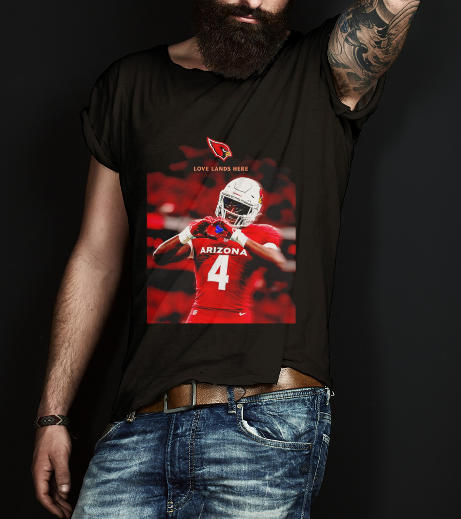 Love Lands Here Arizona Cardinals Football Player Number 4 T-Shirt