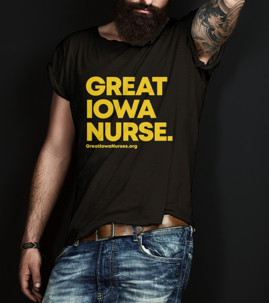 Great Iowa Nurse Greatiowanurses.org T-Shirt