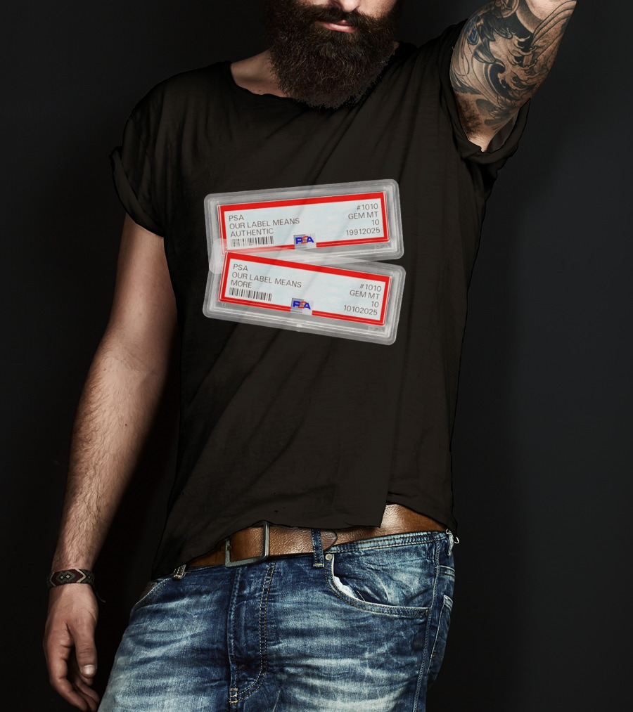 PSA Our Label Means Authentic Gem MT 10 10102025 19912025 T-Shirt