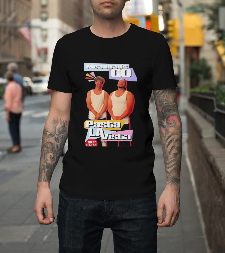 Meatballs Go Pasta La Vista 96.5 The Fan Joey Valence And Brae Meatiae T-Shirt
