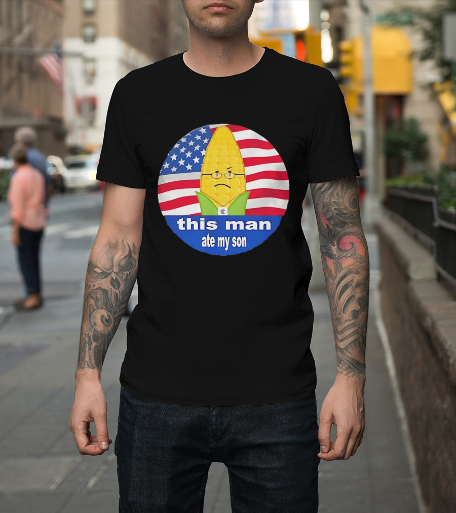 This Man Ate My Son Corn USA Flag T-Shirt