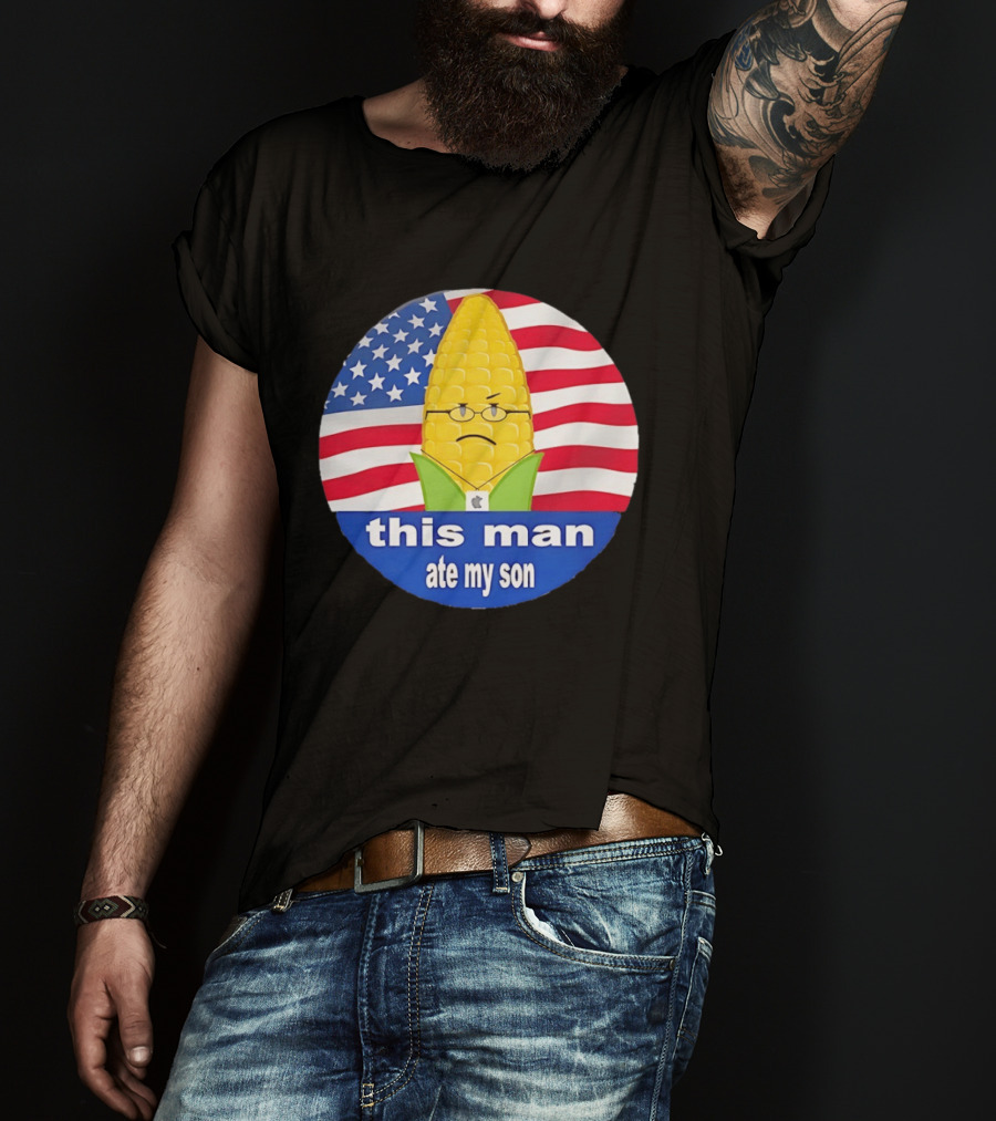 This Man Ate My Son Corn USA Flag T-Shirt
