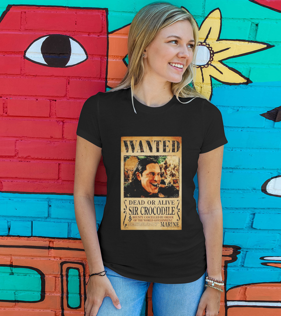 Wanted Dead Or Alive Sir Crocodile Bounty Cancelled By Order Of The World Government Marine T-Shirt