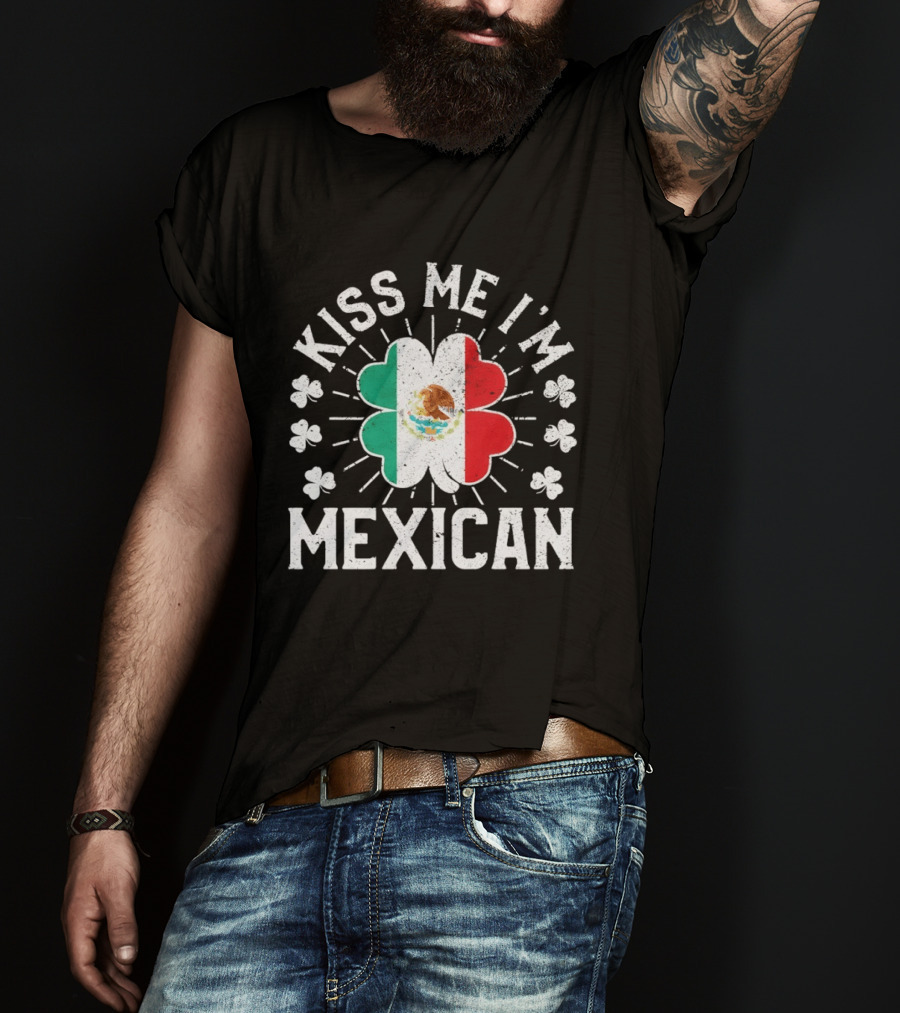 Kiss Me I'm Mexican St Patrick's Day Mexican Flag Shamrock T-Shirt