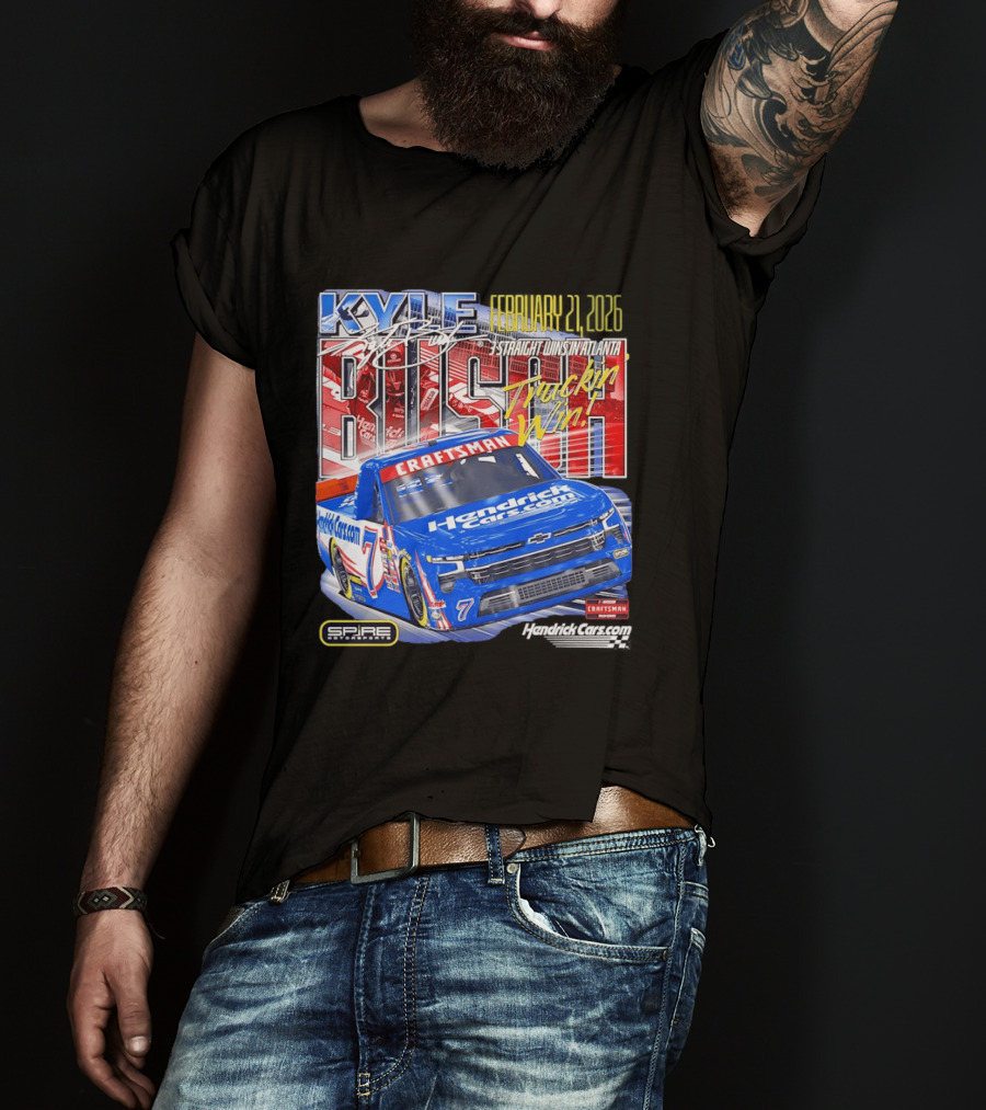Kyle Busch February 26 2026 HendrickCars.com Craftsman Truckin' Win Spire Motorsports T-Shirt