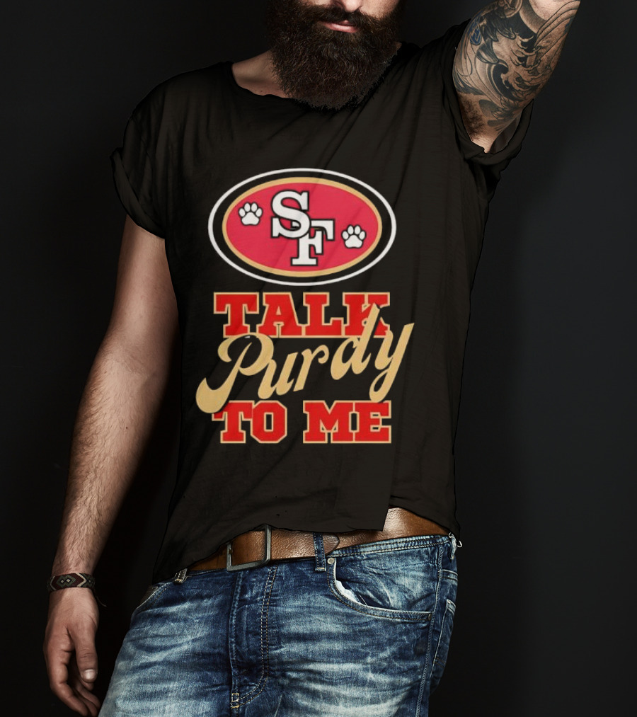 San Francisco 49ers SF Talk Purdy To Me T-Shirt