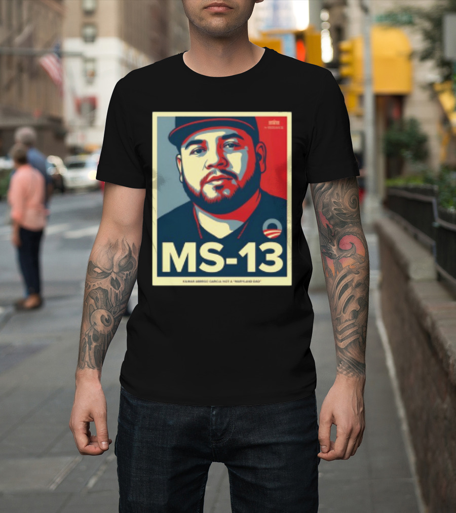 MS 13 Kilmar Abrego Garcia Not A Maryland Dad Obama Style Influence T-Shirt