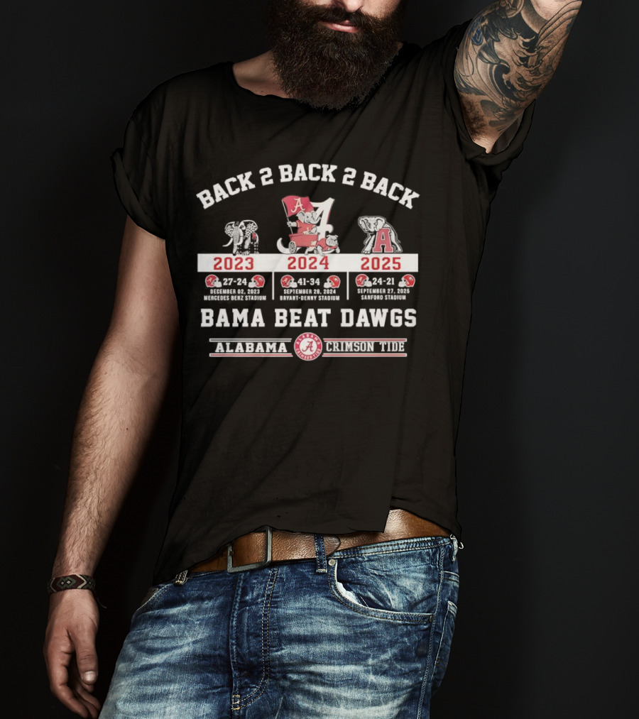 Back 2 Back 2 Back Bama Beat Dawgs 2023 2024 2025 Victories Alabama Crimson Tide T-Shirt