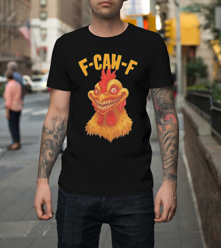 F Caw F Monster Chicken T-Shirt