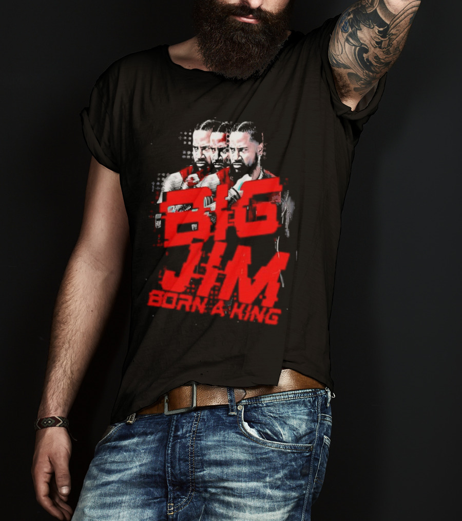 Big Jim Jimmy Uso Born A King T-Shirt