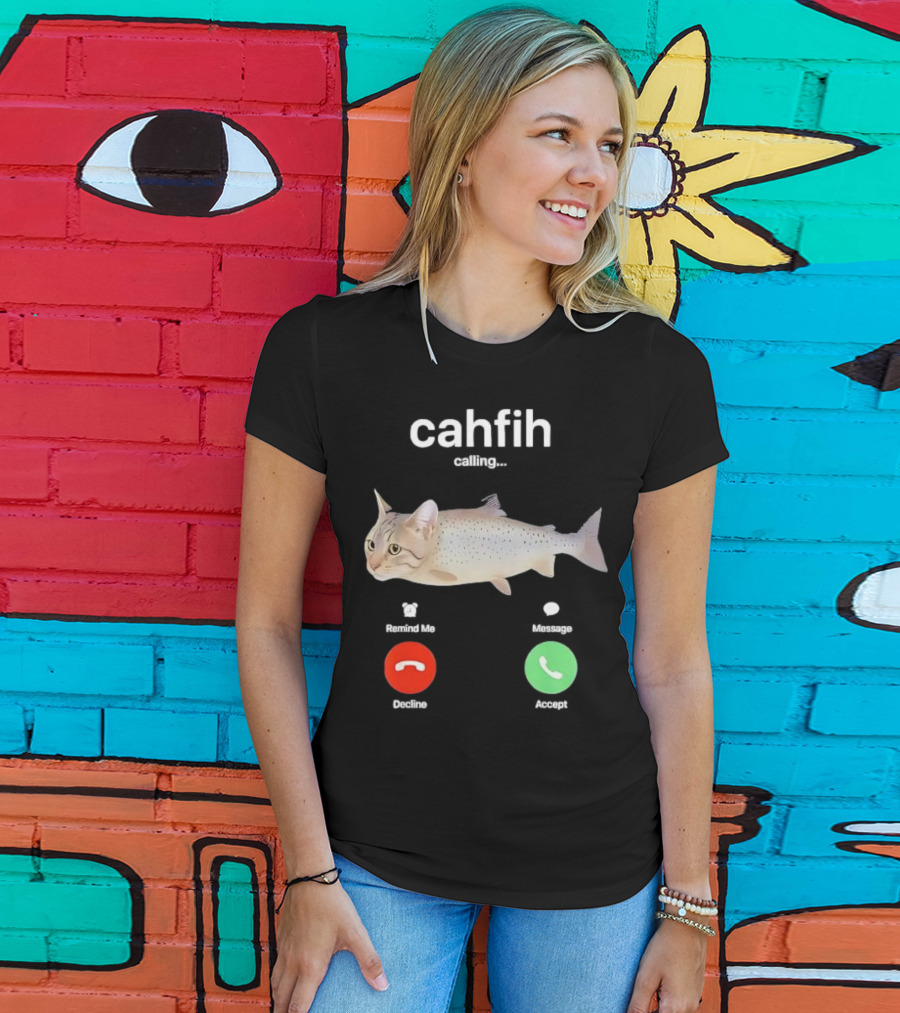 Cahfih Calling Part Cat Fish Decline Accept Reminder Message T-Shirt