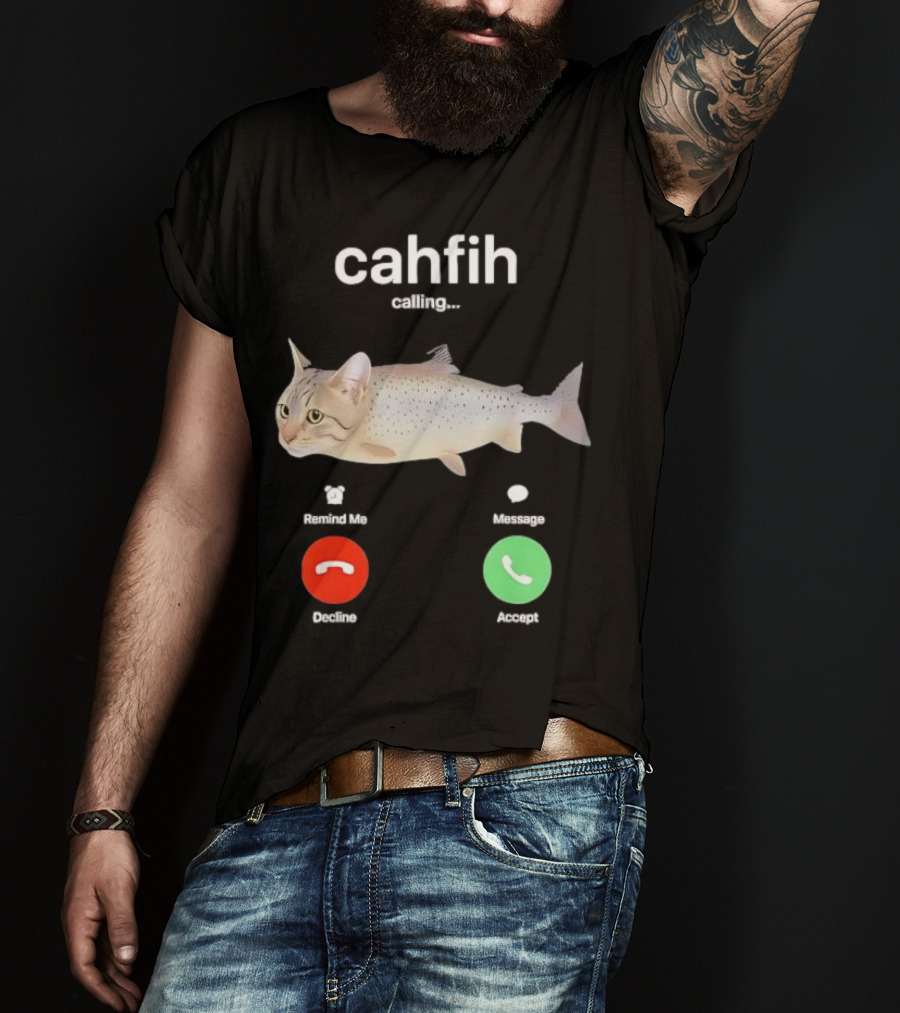 Cahfih Calling Part Cat Fish Decline Accept Reminder Message T-Shirt