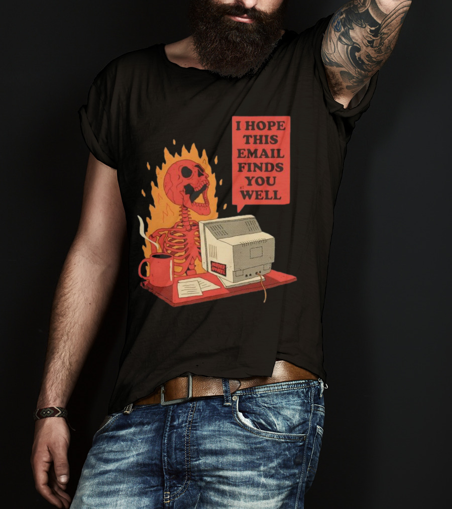 Skeleton I Hope This Email Finds You Well Vintage Office Humor T-Shirt