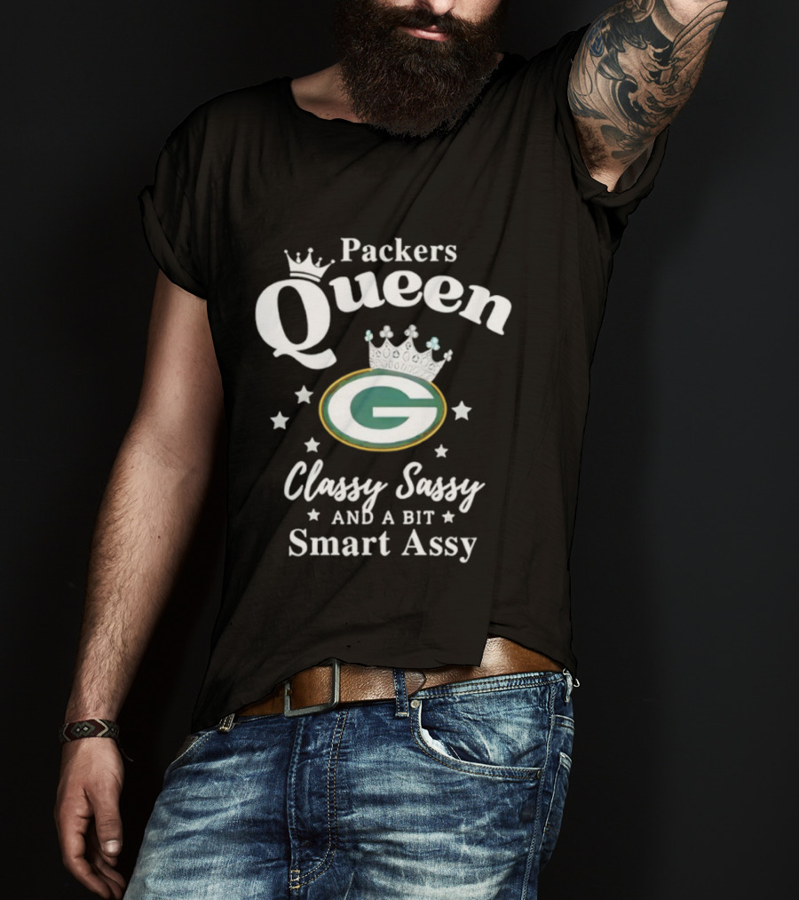 Packers Queen Classy Sassy And A Bit Smart Assy T-Shirt