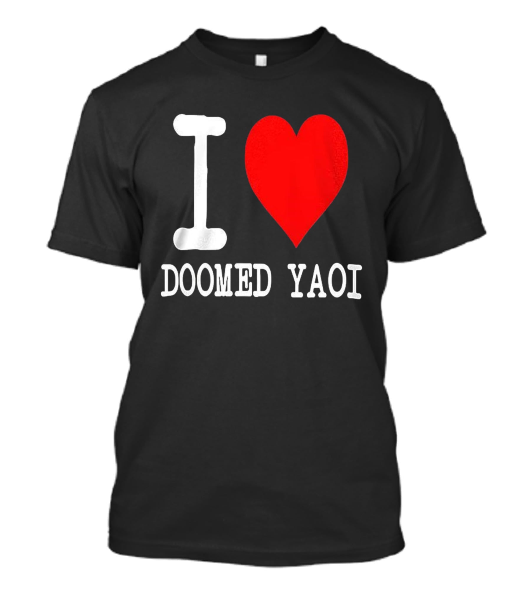 I Love Doomed Yaoi Bold Heart Fan Statement T-Shirt