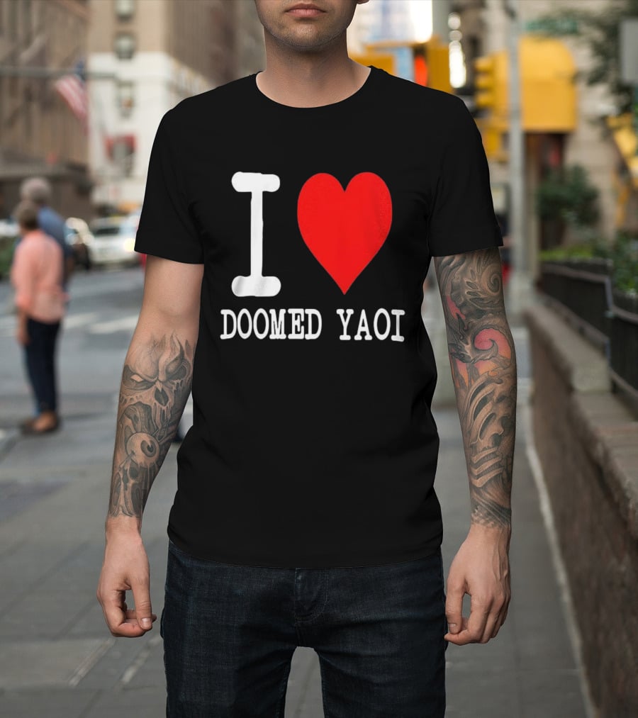 I Love Doomed Yaoi Bold Heart Fan Statement T-Shirt