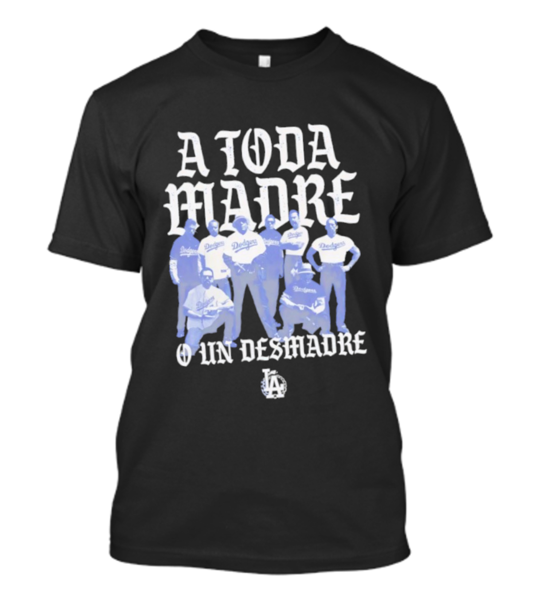 Los Angeles Dodgers A Toda Madre O Un Desmadre T-Shirt