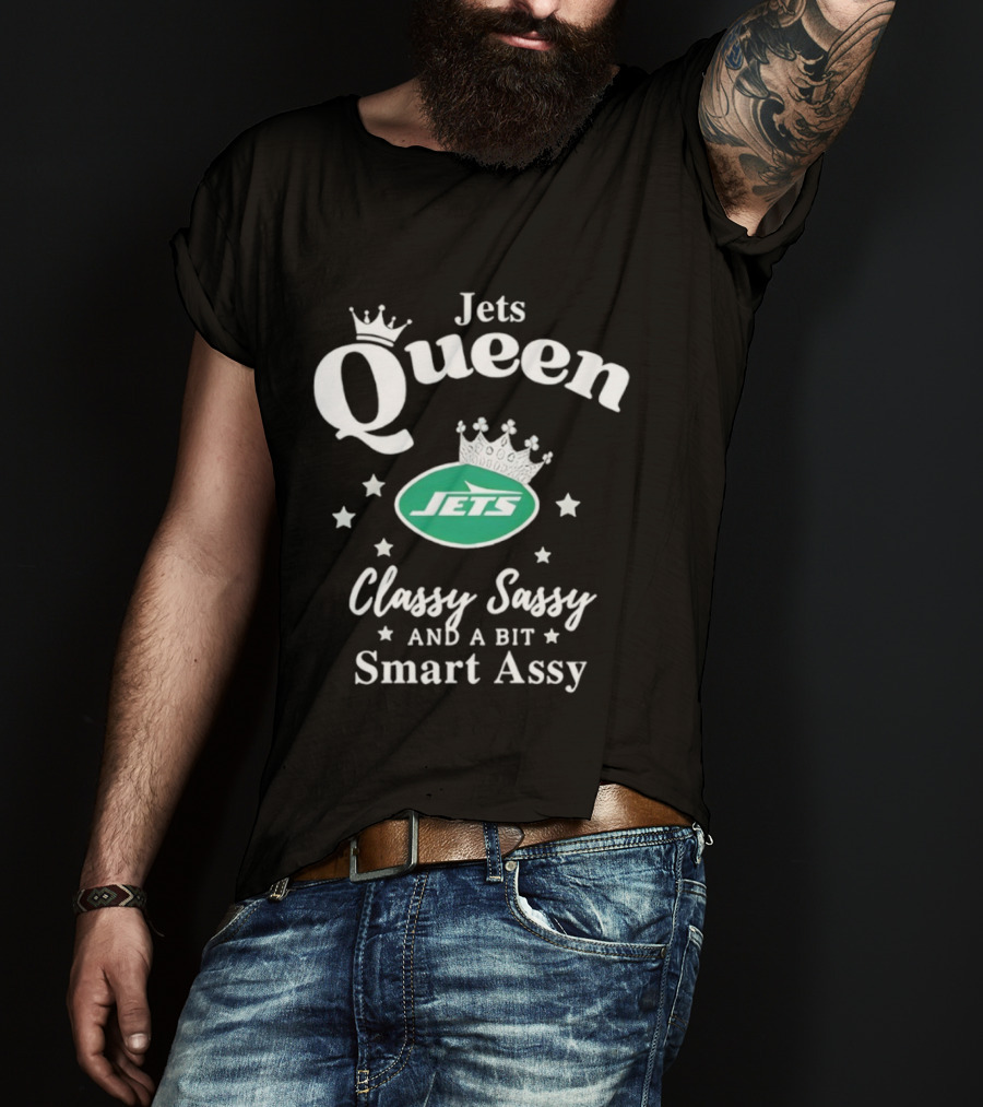 New York Jets Queen Classy Sassy Smart Assy NFL Football Fan Apparel T-Shirt