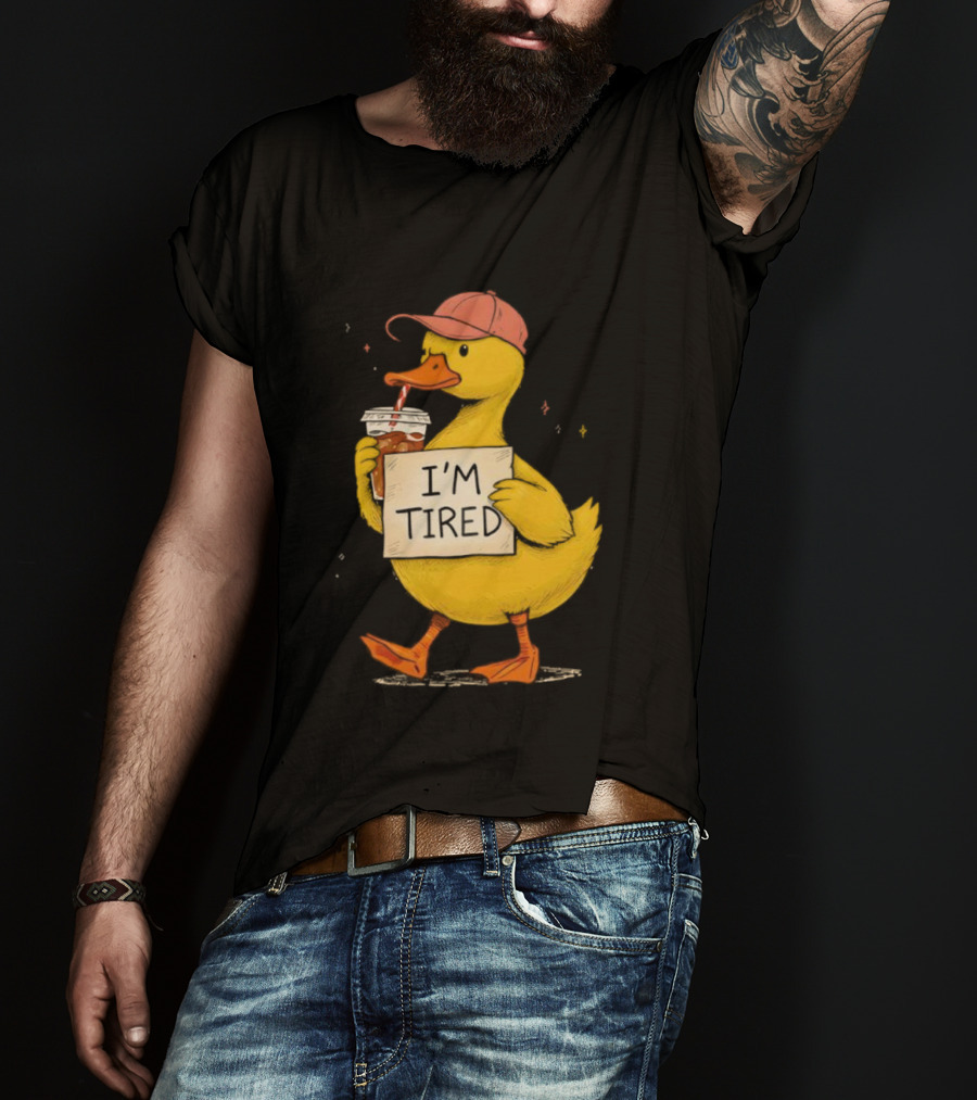 I'm Tired Duck Coffee Drinker Hat Holding Beverages T-Shirt