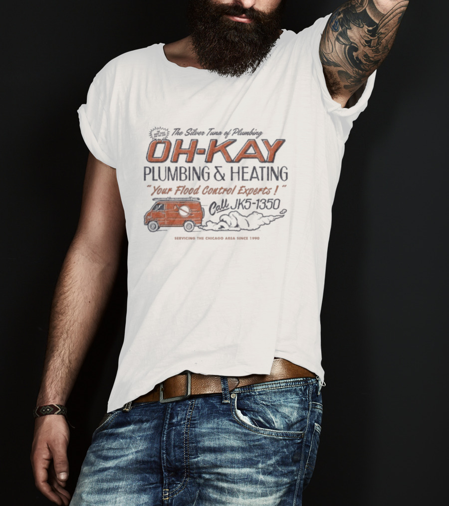 The Silver Tuna Of Plumbing Oh-Kay Plumbing & Heating JK5-1350 Serving Chicago Area Since 1990 T-Shirt