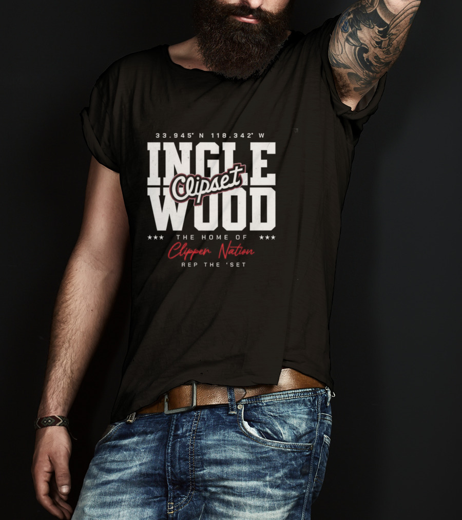 Inglewood Clipset Home Of Clippers Nation 33.945°N 118.342°W Rep The Set T-Shirt