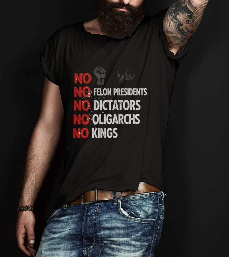 NO Felon Presidents NO Dictators NO Oligarchs NO Kings Power Fist Icon T-Shirt
