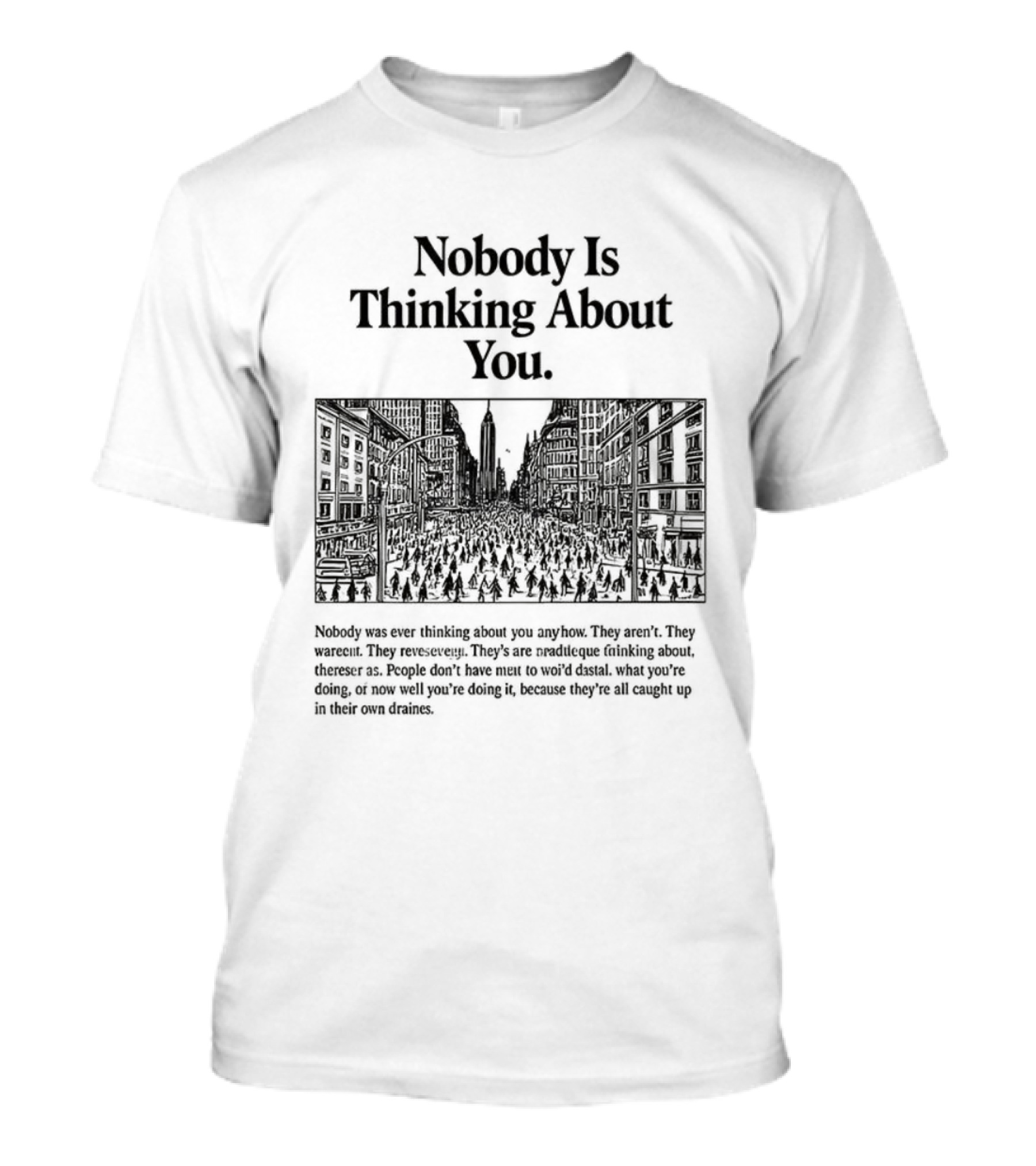 Nobody Is Thinking About You Anywhere Uplifting Message T-Shirt