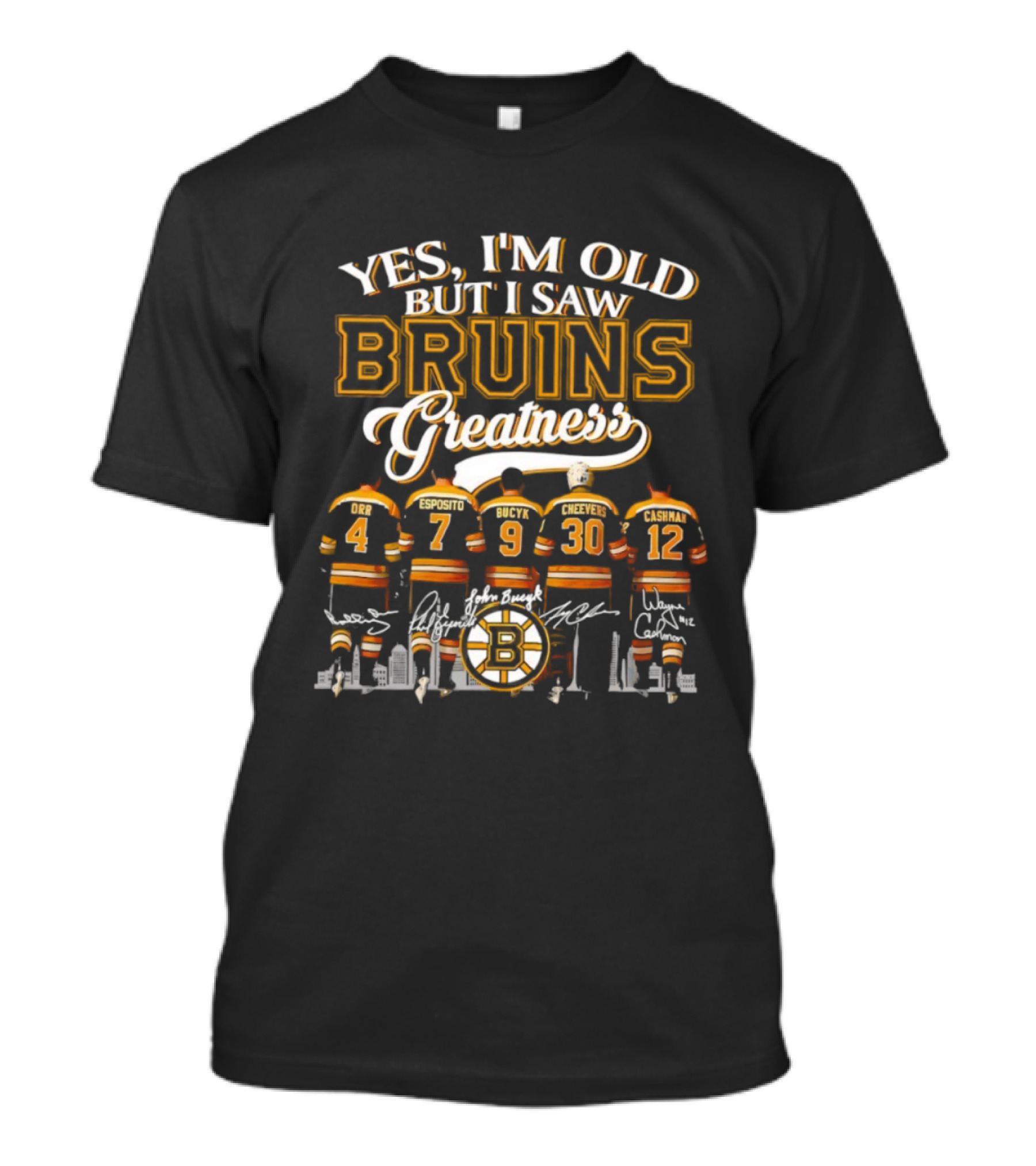 Yes I'm Old But I Saw Bruins Greatness Orr Esposito Bucyk Cheevers Cashman T-Shirt