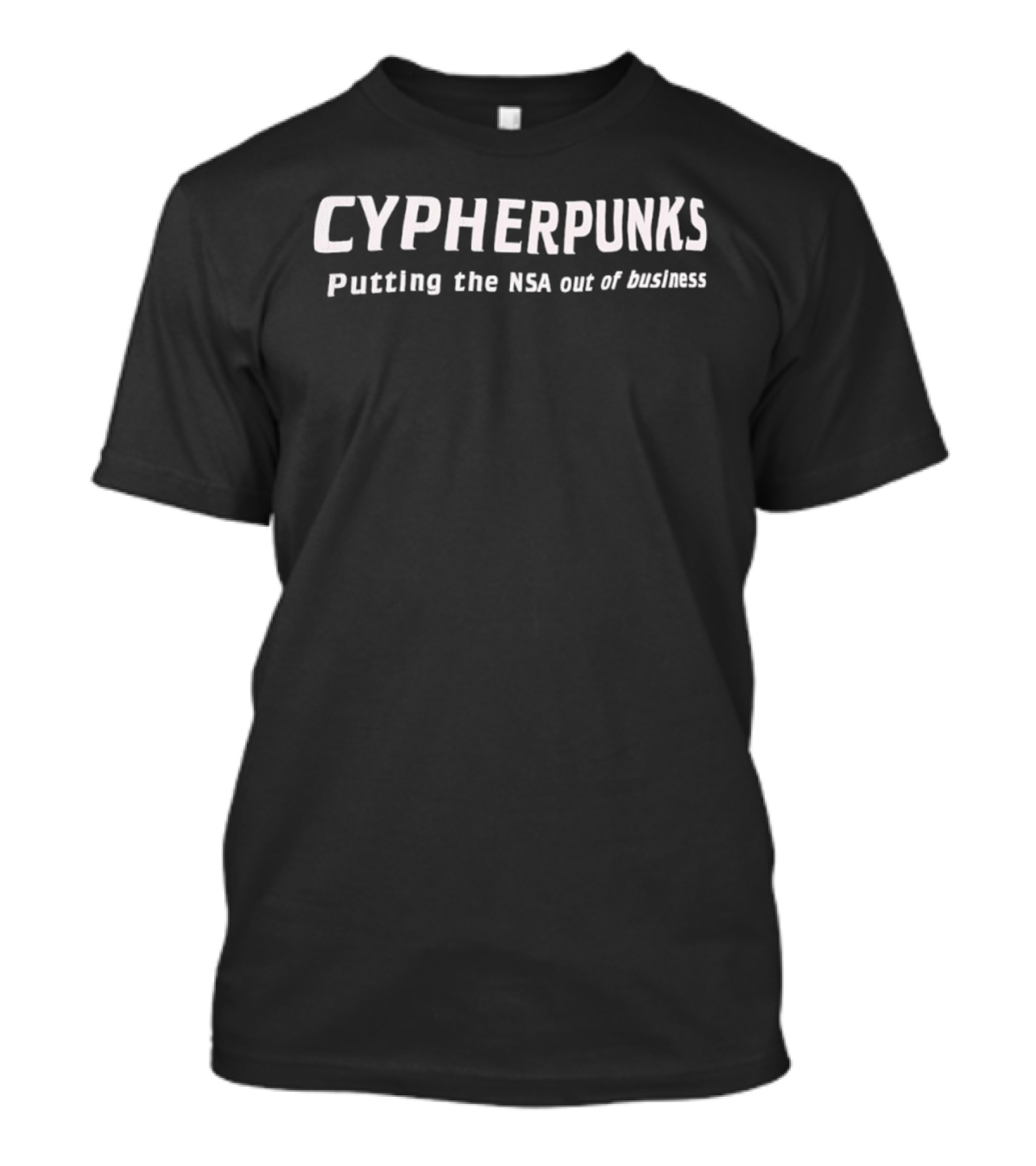 Cypherpunks Putting The NSA Out Of Business T-Shirt