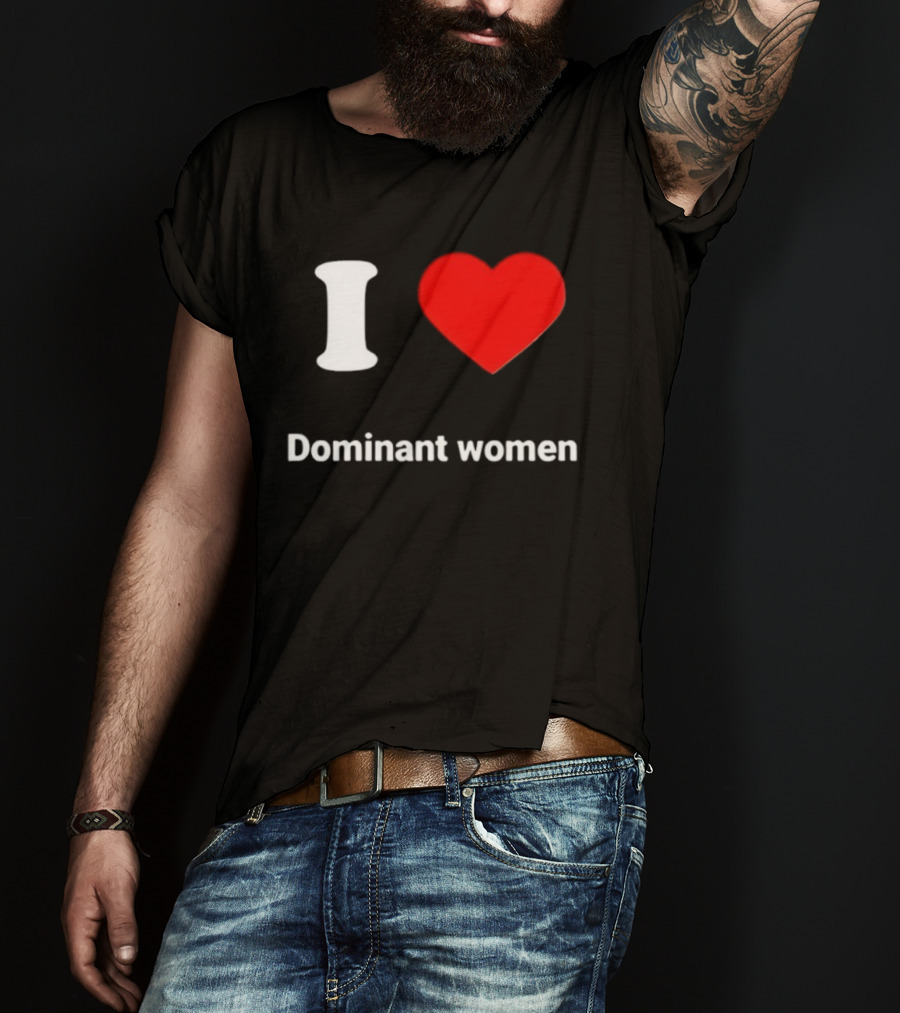 I Love Dominant Women Red Heart T-Shirt