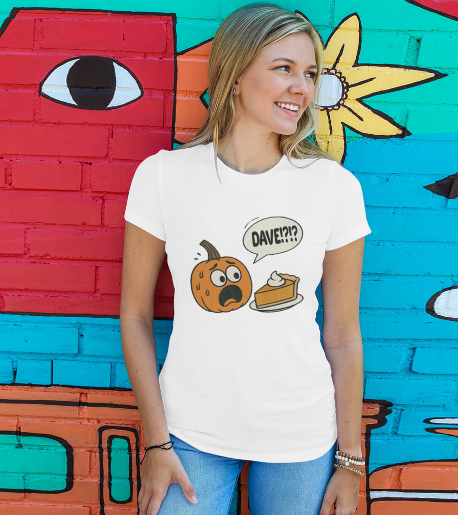 Dave Funny Pumpkin Pie Thanksgiving Dinner Panic Text T-Shirt