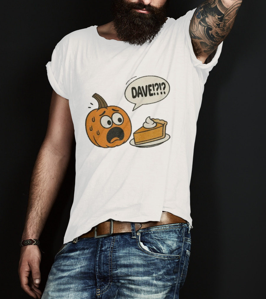 Dave Funny Pumpkin Pie Thanksgiving Dinner Panic Text T-Shirt