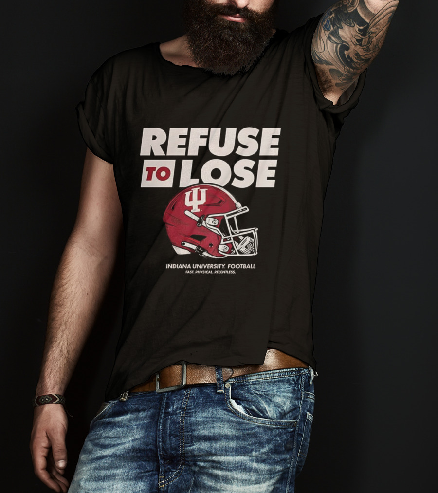 Refuse To Lose Indiana University Football IU Helmet T-Shirt