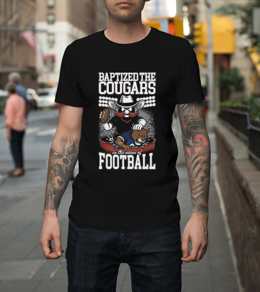 Baptized The Cougars Texas Tech Red Raiders Vs BYU College Football T-Shirt