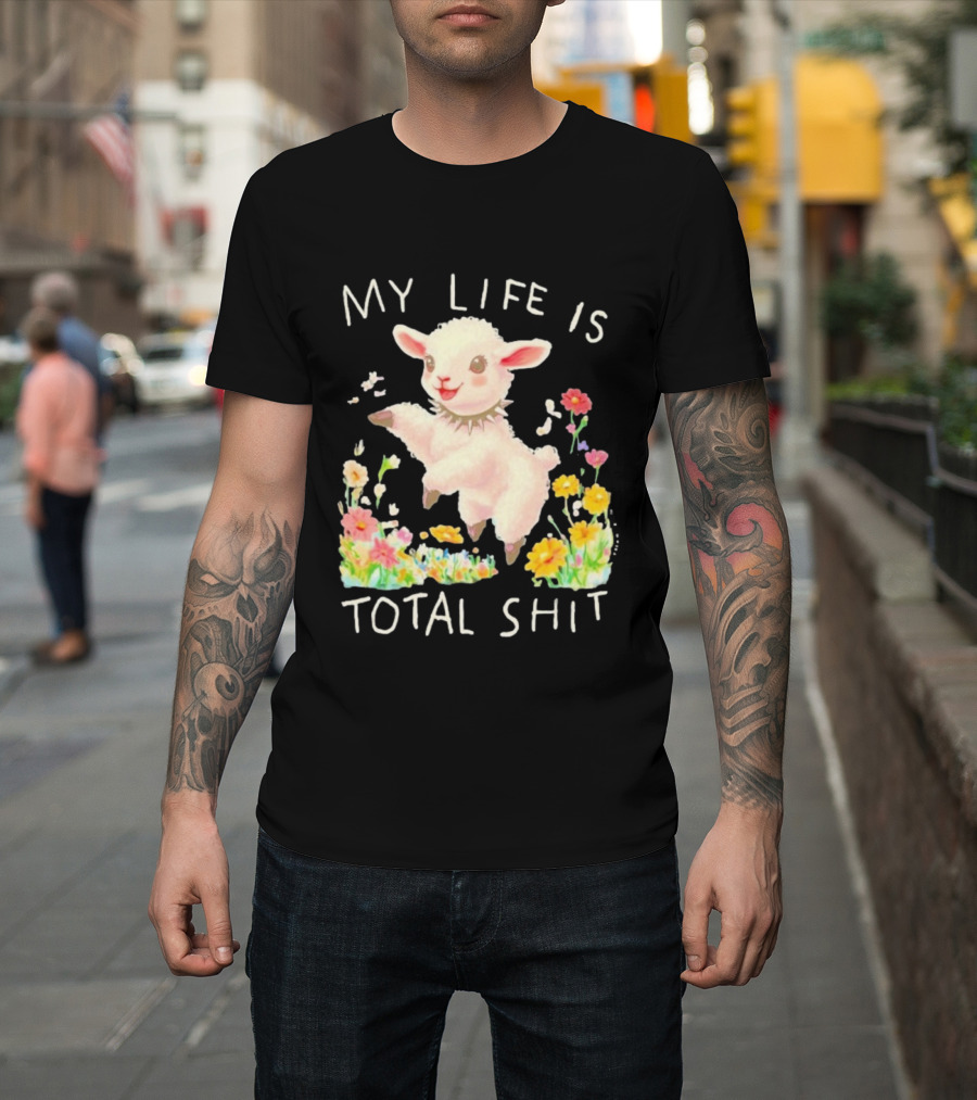 My Life Is Total Shit Lamb Flower Meadow Blossoms T-Shirt