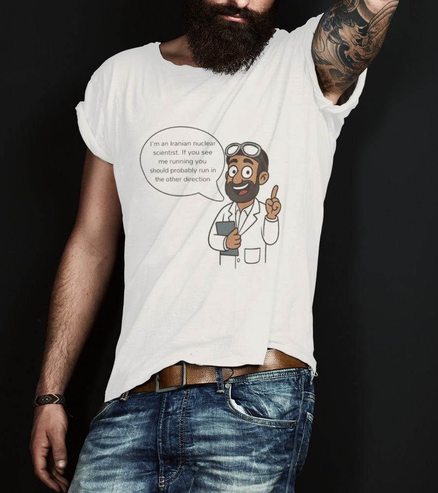 I'm An Iranian Nuclear Scientist Cartoon Humor Running Advice T-Shirt