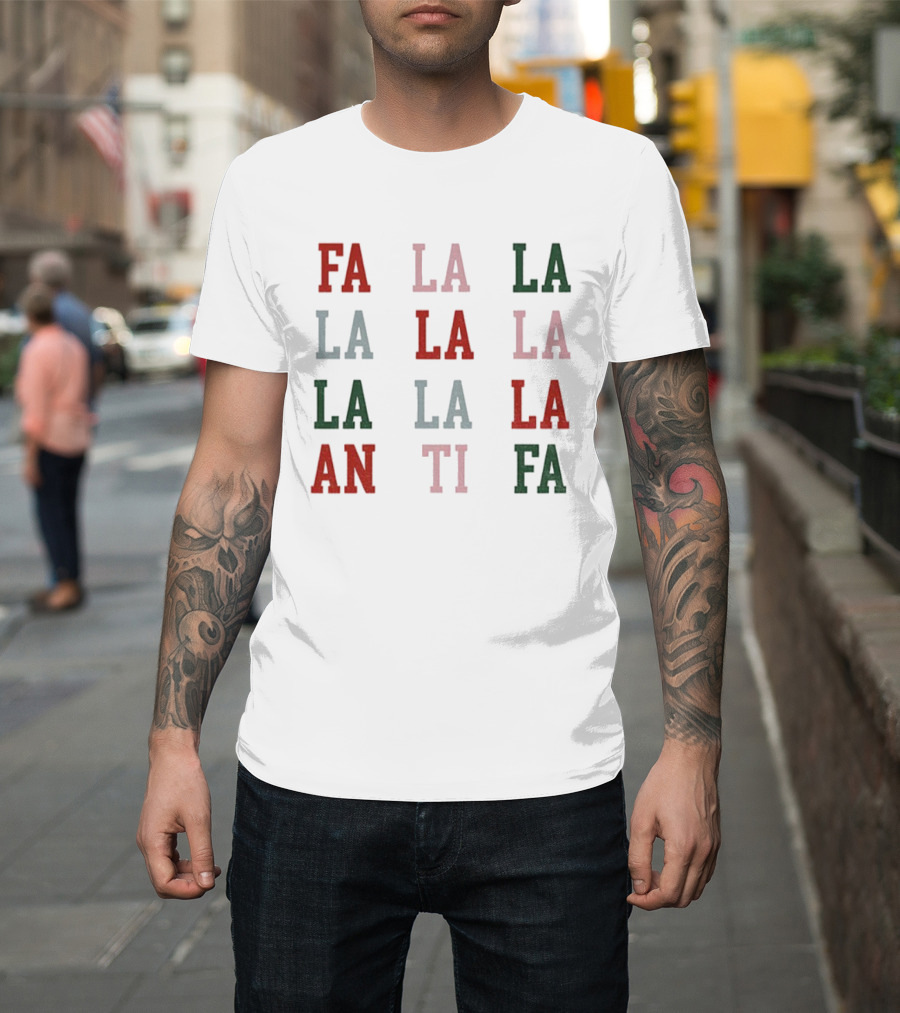 Fa La La La Antifa Anti Fascism Political Protest Christmas T-Shirt