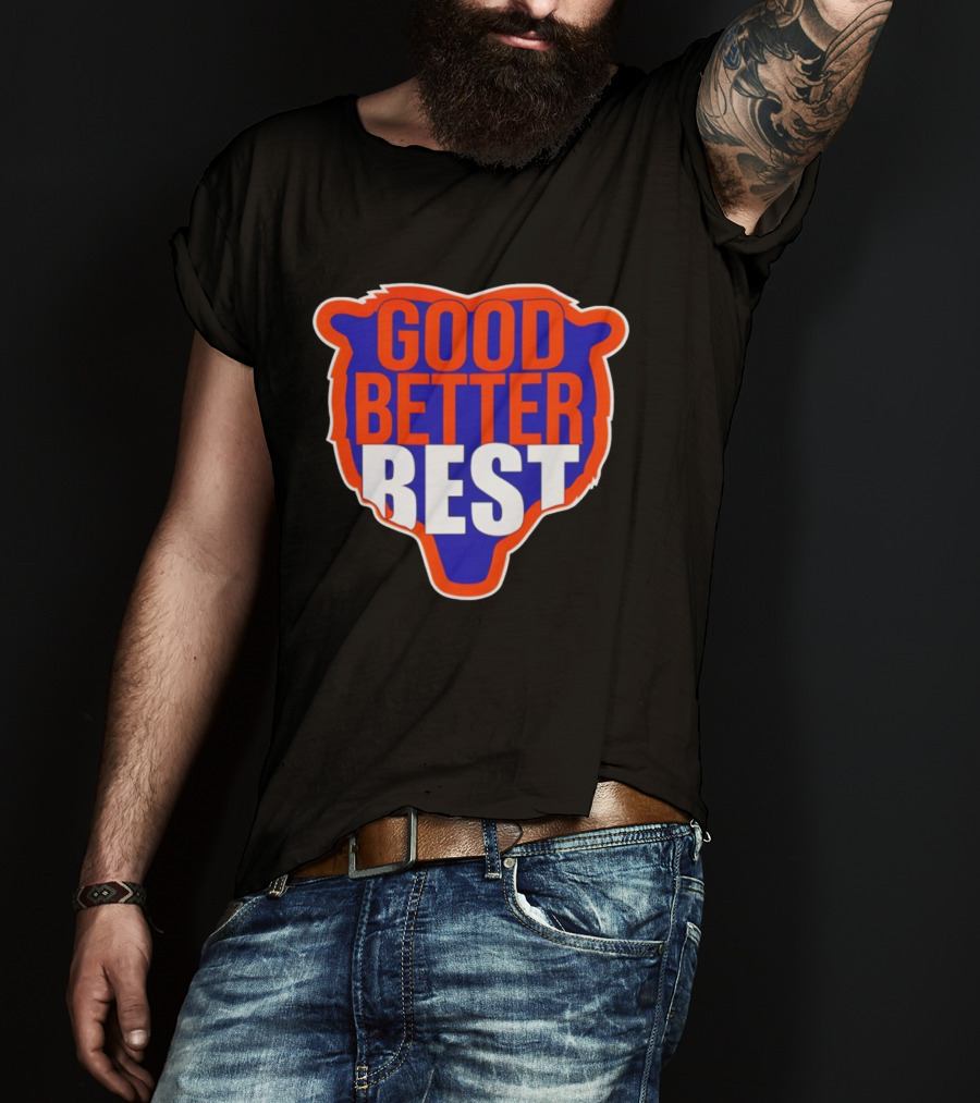 Good Better Best Chicago Bears Football Ben Johnson T-Shirt
