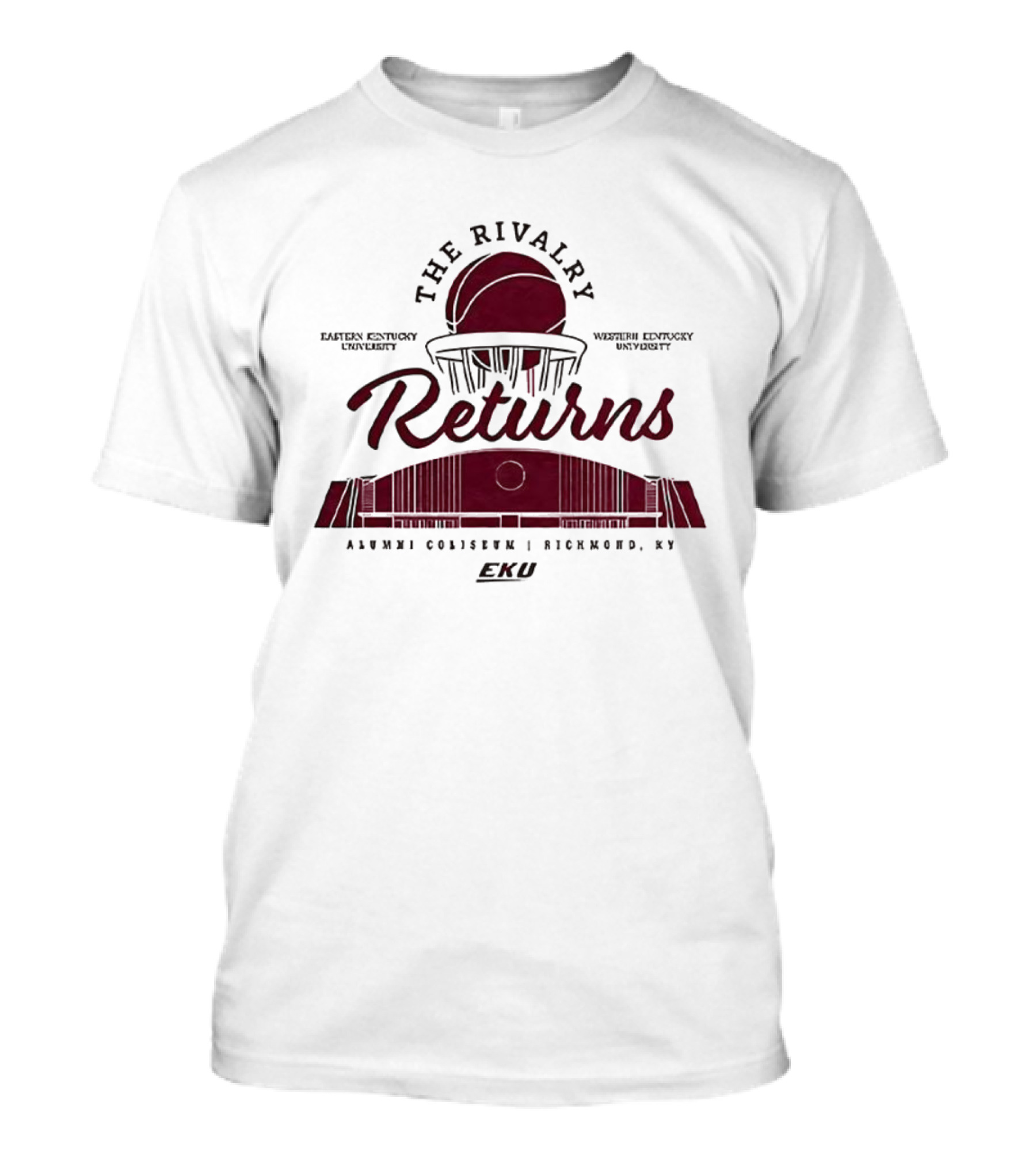 Eastern Kentucky University Western Kentucky University The Rivalry Returns Alumni Coliseum Richmond KY T-Shirt