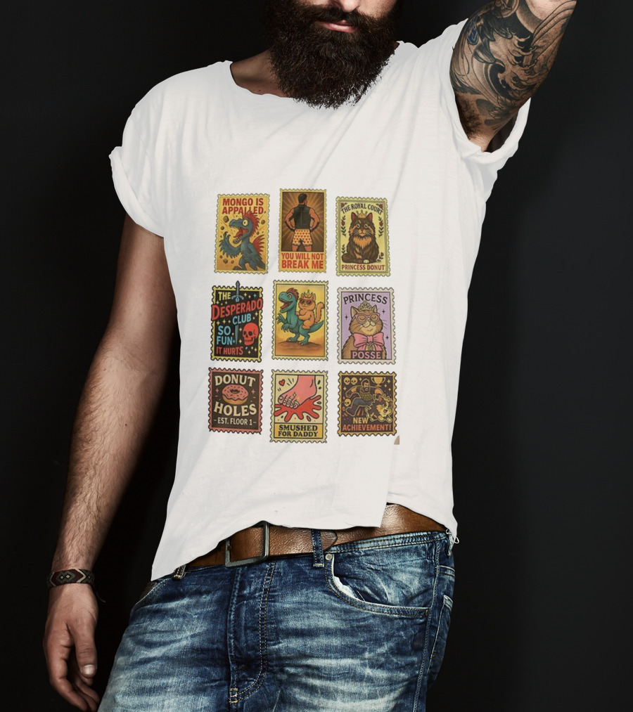 Mongo Is Appalled You Will Not Break Me The Royal Court Princess Donut The Desperado Club So Fun It Hurts Smushed For Daddy New Achievement T-Shirt
