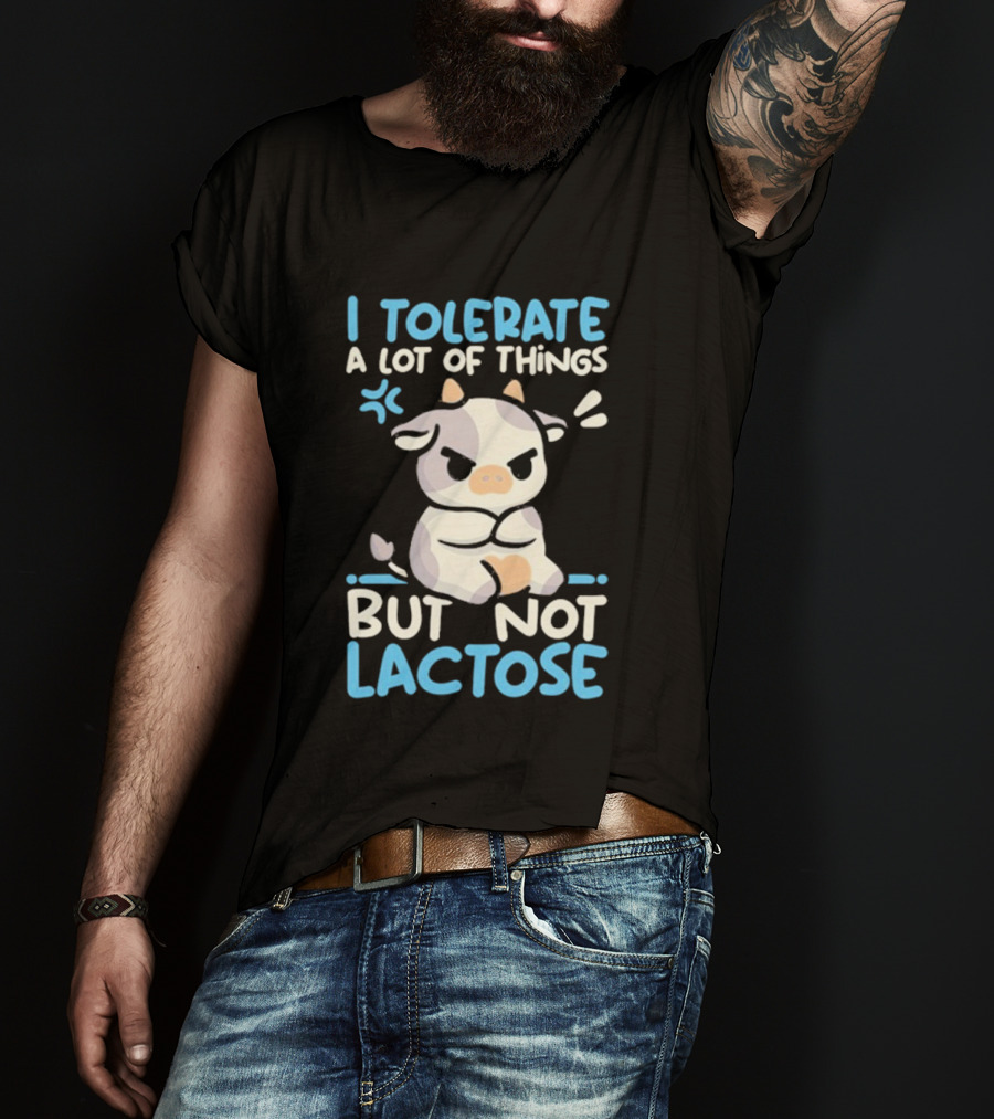 I Tolerate A Lot Of Things But Not Lactose Angry Cow T-Shirt