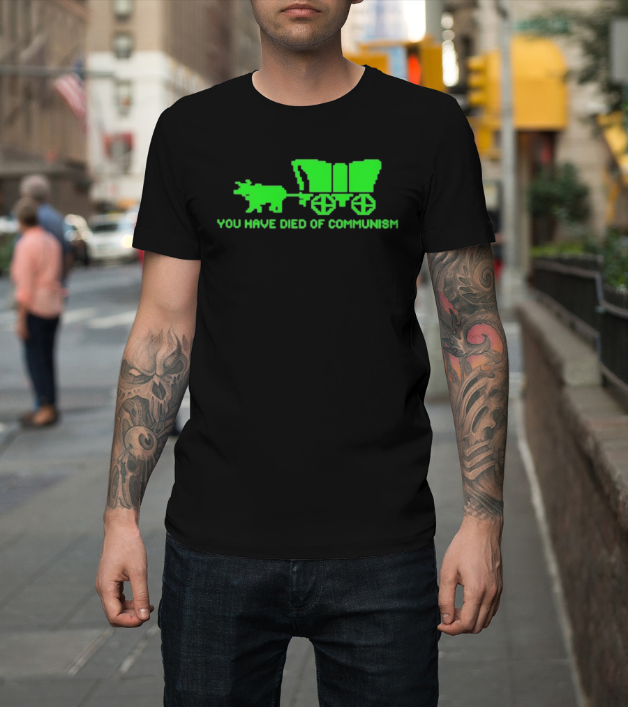 You Have Died Of Communism Retro Ox Cart Green Graphic Text T-Shirt