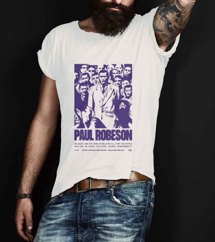 Paul Robeson Speaks For Peace Global Unity Responsibility T-Shirt