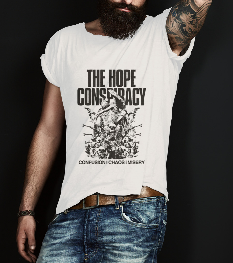 The Hope Conspiracy Confusion Chaos Misery T-Shirt