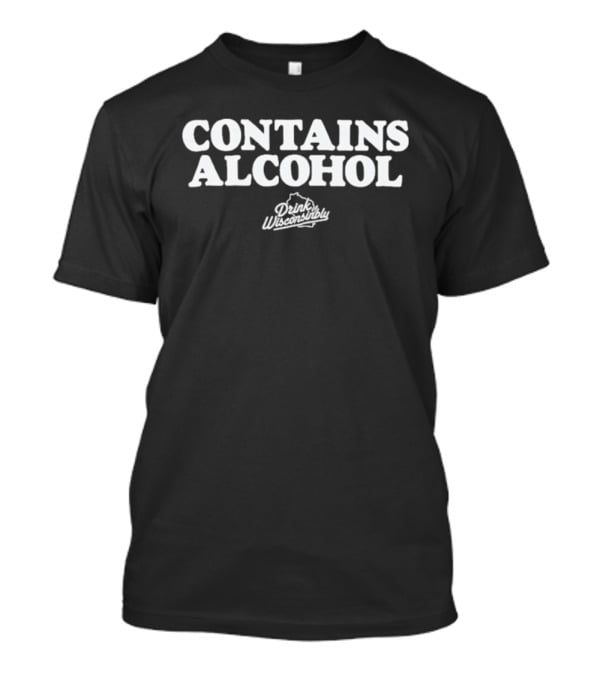 Drink Wisconsinbly Contains Alcohol Wisconsin State Outline T-Shirt