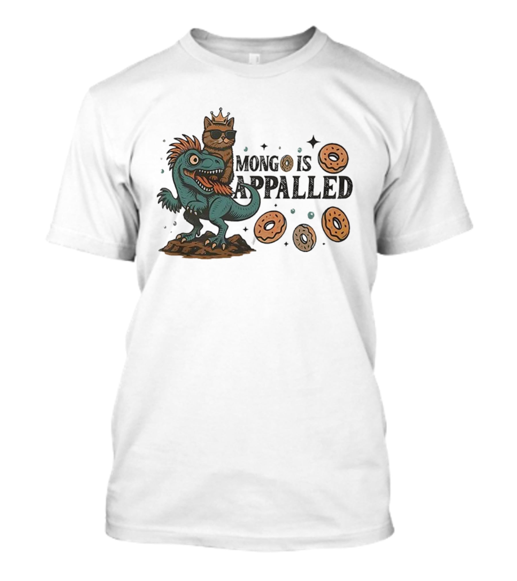 Cat With Crown Riding Dinosaur Among Flying Donuts Mongo Is Appalled T-Shirt