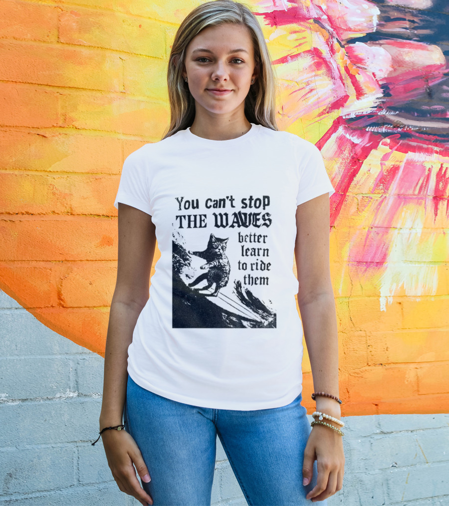 You Can't Stop The Waves Black Cat Better Learn To Ride Them Vintage T-Shirt