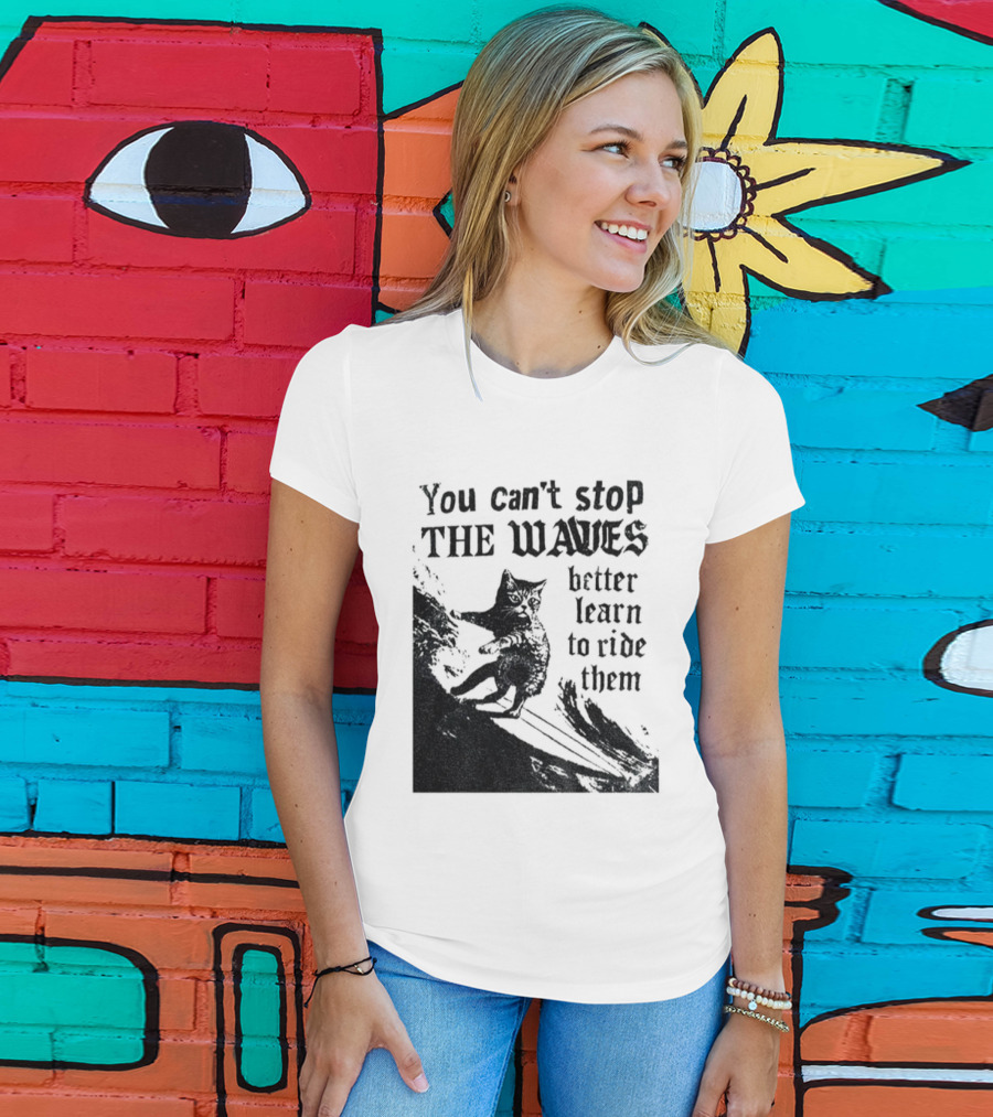 You Can't Stop The Waves Black Cat Better Learn To Ride Them Vintage T-Shirt