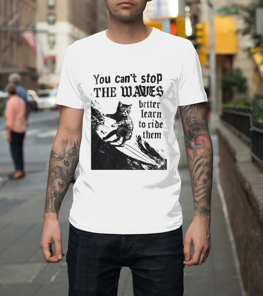 You Can't Stop the Waves Black Cat Better Learn to Ride Them Vintage T-Shirt