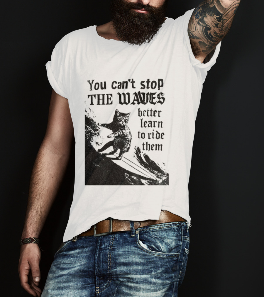 You Can't Stop The Waves Black Cat Better Learn To Ride Them Vintage T-Shirt